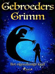 Foto van Het eigenzinnige kind - de gebroeders grimm - ebook