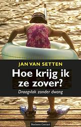 Foto van Hoe krijg ik ze zover? - jan van setten - ebook (9789047004219)