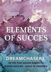 Foto van Dreamchaserz - elements of succes - elements of succes - paperback (9789464921939)