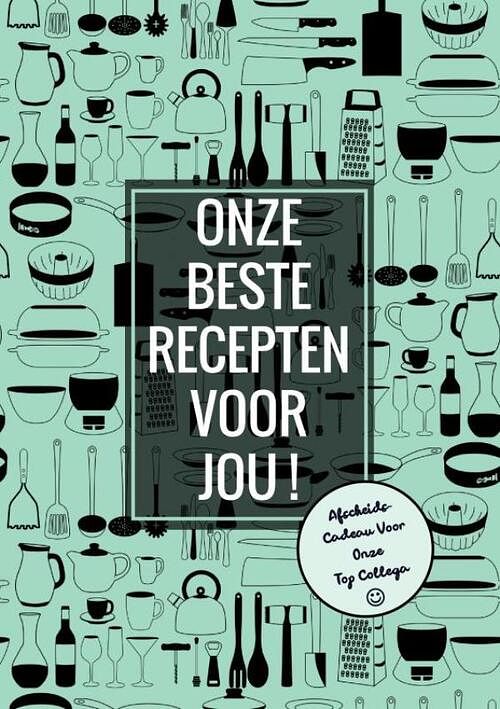 Foto van Afscheidscadeau voor onze top collega - onze beste recepten voor jou! - boek cadeau - paperback (9789464658705)