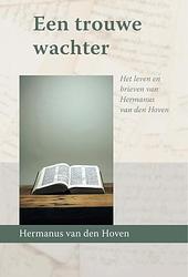 Foto van Een trouwe wachter - hermanus van den hoeven - hardcover (9789087188467)