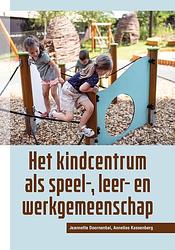 Foto van Het kindcentrum als speel-, leer- en werkgemeenschap - annelies kassenberg, jeannette doornenbal - paperback (9789085601494)