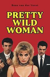 Foto van Pretty wild woman - rens van der vorst - ebook