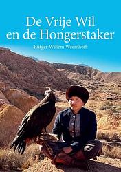 Foto van De vrije wil en de hongerstaker - rutger willem weemhoff - paperback (9789464433586)