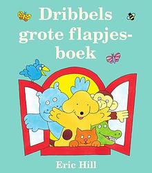 Foto van Dribbels grote flapjesboek - eric hill - kartonboekje;kartonboekje (9789000380763)