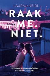 Foto van Raak me. niet. - laura kneidl - ebook (9789020535914)