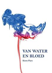 Foto van Van water en bloed - koen paes - paperback (9789464667219)