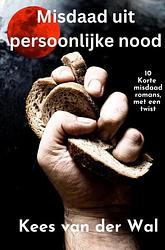 Foto van Misdaad uit persoonlijke nood - kees van der wal - paperback (9789464805536)