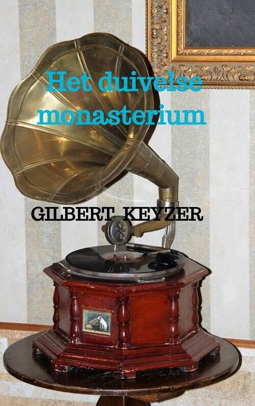 Foto van Het duivelse monasterium - gilbert keyzer - paperback (9789464359480)