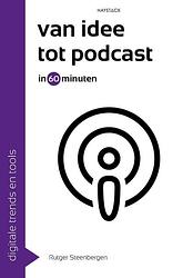 Foto van Van idee tot podcast in 60 minuten - rutger steenbergen - ebook (9789461265142)