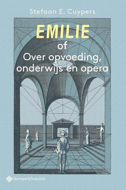 Foto van Emilie of over opvoeding, onderwijs en opera - stefaan e. cuypers - paperback (9789463712293)