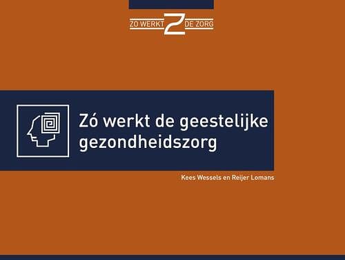 Foto van Zó werkt de geestelijke gezondheidszorg - kees wessels, reijer lomans - paperback (9789493004184)