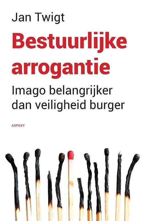 Foto van Bestuurlijke arrogantie. - jan twigt - paperback (9789463383301)