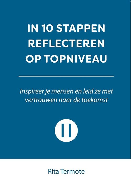 Foto van In 10 stappen reflecteren op topniveau - rita termote - paperback (9789493277151)