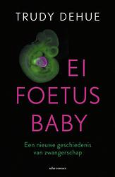 Foto van Ei, foetus, baby - trudy dehue - ebook