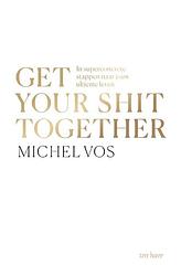 Foto van Get your shit together - michel vos - paperback (9789025911256)