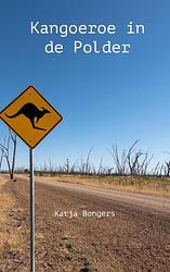 Foto van Kangoeroe in de polder - katja bongers - paperback (9789464802702)