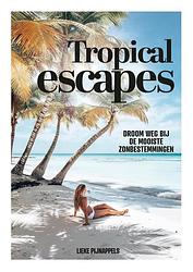 Foto van Tropical escapes - lieke pijnappels - ebook (9789021580548)