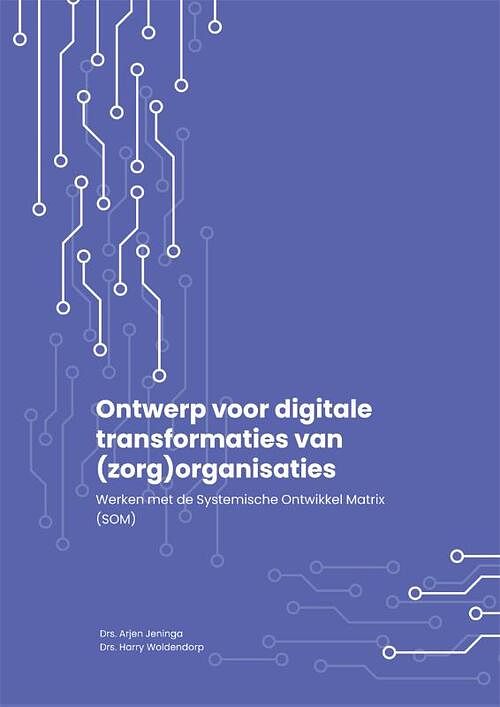 Foto van Ontwerp voor digitale transformaties van (zorg)organisaties - arjen jeninga, harry woldendorp - paperback (9789085601616)