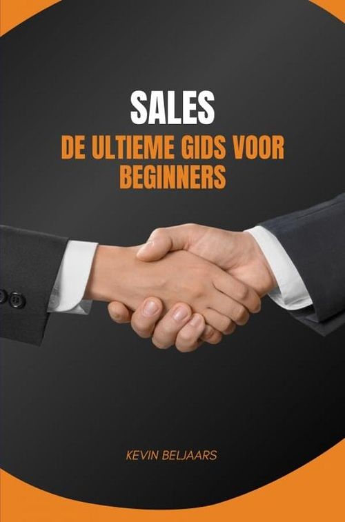 Foto van De ultieme gids voor beginners in sales - kevin beljaars - ebook