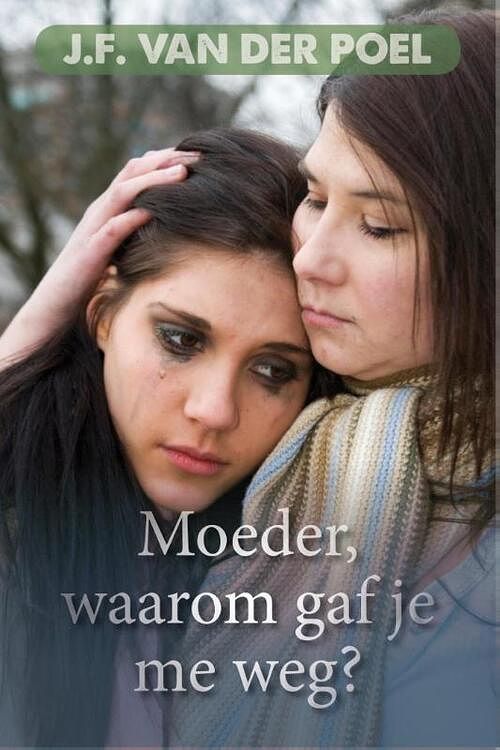 Foto van Moeder, waarom gaf je mij weg? - jan frederik van der poel - ebook (9789401900423)