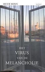 Foto van Het virus van de melancholie - huub mous - paperback (9789464240269)