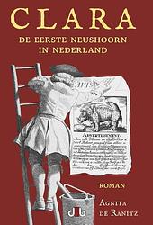 Foto van Clara, de eerste neushoorn in nederland - agnita de ranitz - paperback (9789083114583)