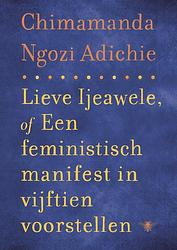 Foto van Lieve ijeawele of een feministisch manifest in vijftien suggesties - chimamanda ngozi adichie - ebook (9789023473268)