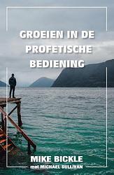 Foto van Groeien in de profetische bediening - mike bickle - paperback (9789079026036)