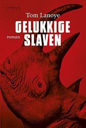 Foto van Gelukkige slaven - tom lanoye - ebook (9789044624090)