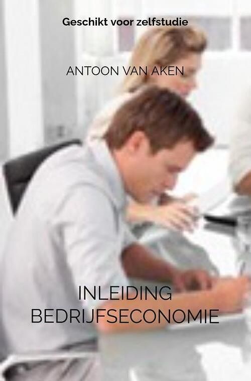 Foto van Inleiding bedrijfseconomie - antoon van aken - paperback (9789464803907)