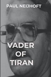 Foto van Vader of tiran - paul neijhoft - paperback (9789464807097)
