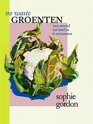Foto van No waste groenten - sophie gordon - hardcover (9789461432865)