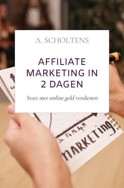 Foto van Affiliate marketing in 2 dagen - a. scholtens - ebook (9789403650128)