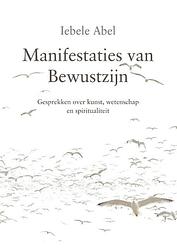 Foto van Manifestaties van bewustzijn - iebele abel - paperback (9789080894099)