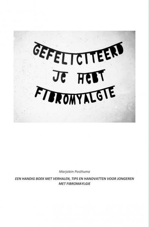 Foto van Gefeliciteerd! je hebt fibromyalgie - marjolein posthuma - ebook (9789402163308)