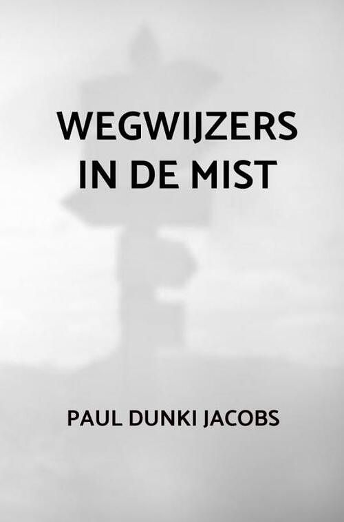 Foto van Wegwijzers in de mist - paul dunki jacobs - paperback (9789464351835)