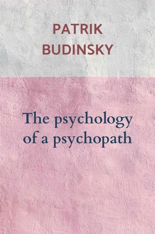 Foto van The psychology of a psychopath - patrik budinsky - ebook