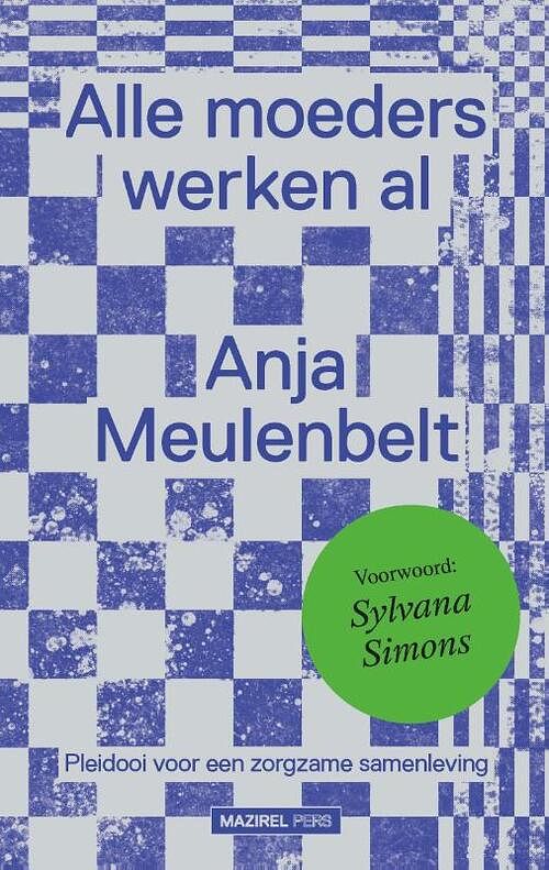 Foto van Alle moeders werken al - anja meulenbelt - paperback (9789462498877)