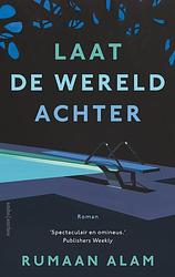 Foto van Laat de wereld achter - rumaan alam - ebook (9789026354755)