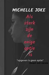 Foto van Als sterk zijn de enige optie is - michelle joke - paperback (9789403690469)