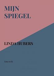 Foto van Mijn spiegel - linda hubers - paperback (9789402175547)