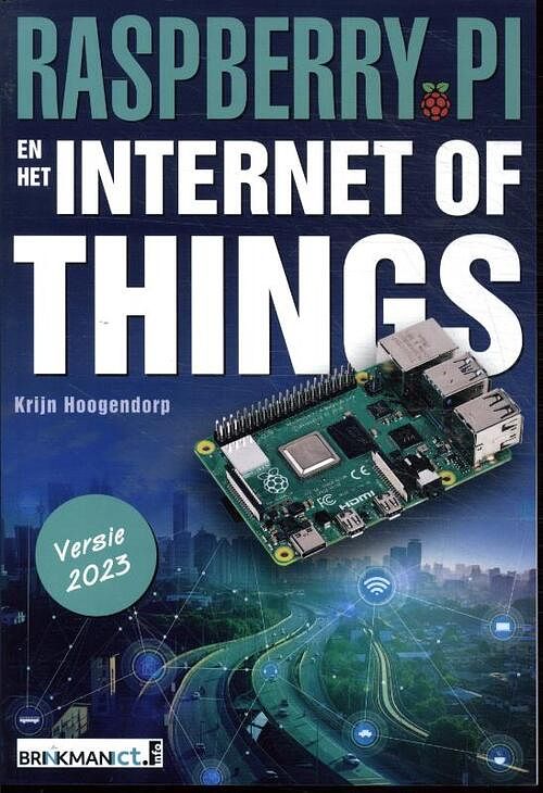 Foto van Raspberry pi en het internet of things, versie 2023 - krijn hoogendorp - paperback (9789037265880)