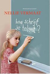 Foto van Hoe schrijf je talent? - nellie vermaat - ebook (9789462784871)