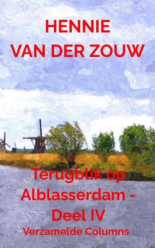 Foto van Terugblik op alblasserdam - deel iv - hennie van der zouw - paperback (9789464809459)