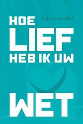 Foto van Hoe lief heb ik uw wet - peter van olst - ebook (9789087188634)