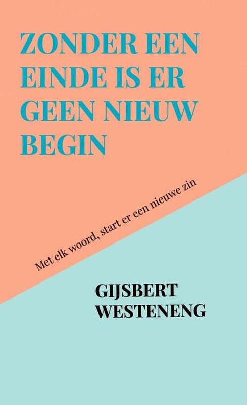 Foto van Zonder een einde is er geen nieuw begin - gijsbert westeneng - paperback (9789464650525)