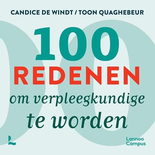 Foto van 100 redenen om verpleegkundige te worden - candice de windt, toon quaghebeur - paperback (9789401493499)