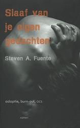 Foto van Slaaf van je eigen gedachten - steven a. fuente - ebook (9789464624304)