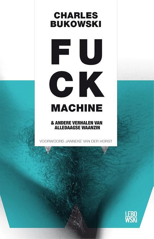 Foto van Fuckmachine en andere verhalen van alledaagse waanzin - charles bukowski - ebook (9789048819782)